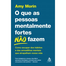 O que as pessoas mentalmente fortes não fazem O que as pessoas mentalmente fortes não fazem