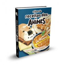 O Livro de Receitas dos Animes O Livro de Receitas dos Animes