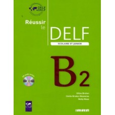 Reussir le delf scolaire et junior b2 - livre + cd audio - ed. 2009 Reussir le delf scolaire et junior b2 - livre + cd audio - ed. 2009