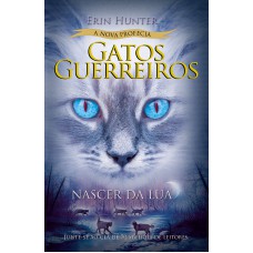 Gatos Guerreiros (A Nova Profecia) - Nascer da lua