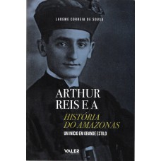 Arthur Reis e a História do Amazônas: Um Início em grande estilo