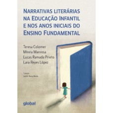 Narrativas literárias na educação infantil e nos anos iniciais do ensino fundamental Narrativas literárias na educação infantil e nos anos iniciais do ensino fundamental