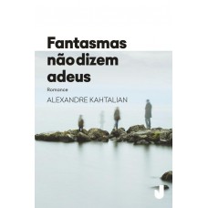 Fantasmas não dizem adeus