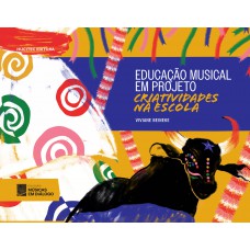 Educação musical em projeto: criatividades na escola