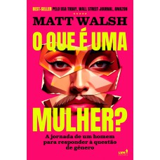 O que é uma mulher? O que é uma mulher?