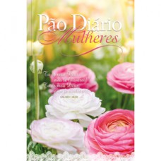 Pão Diário - Mulheres te exaltarei - Uma meditação para cada dia do ano
