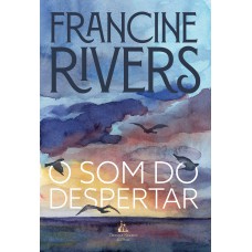 O som do despertar – Da mesma autora de “Amor de redenção”