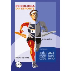 Psicologia do esporte: Atleta e ser humano em ação – Vol. 01