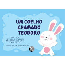 Um coelho chamado Teodoro Um coelho chamado Teodoro