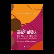 Vivências e percursos de mulheres em situação de violência