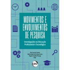 Movimentos e envolvimentos de pesquisa: Investigações na Educação Profissional e Tecnológica