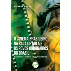 O cinema brasileiro na sala de aula e os povos originários do Brasil: Documento histórico e recurso didático