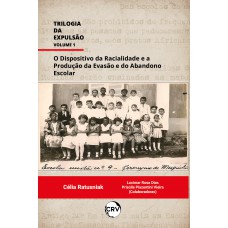 Trilogia da expulsão volume 1: O dispositivo da racialidade e a produção da evasão e do abandono escolar