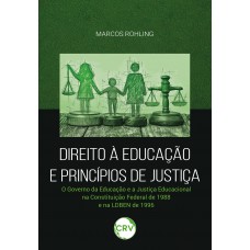 Direito à educação e princípios de justiça: O Governo da Educação e a Justiça Educacional na Constituição Federal de 1988 e na LDBEN de 1996