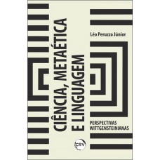 Ciência, metaética e linguagem: Perspectivas wittgensteinianas