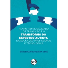 Plano individualizado de transição e o transtorno do espectro autista na educação profissional e tecnológica