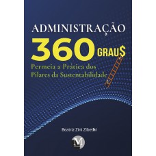 Administração 360 grau$: Permeia a prática dos pilares da sustentabilidade