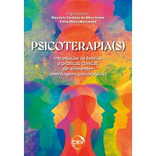 Psicoterapia(s): Introdução às teorias e práticas clínicas de diferentes abordagens psicológicas