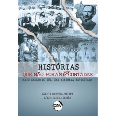 Histórias que não foram bem contadas Mato Grosso do Sul: Uma história revisitada