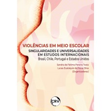 Violências em meio escolar: Singularidades e universalidades em estudos internacionais Brasil, Chile, Portugal e Estados Unidos