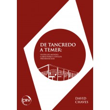 De Tancredo a Temer:Visões de mundo, caracteres e estilos presidenciais