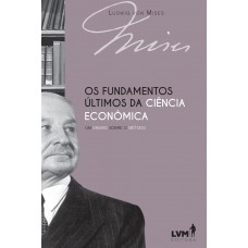 Os fundamentos últimos da ciência econômica Os fundamentos últimos da ciência econômica