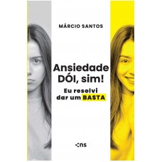 Ansiedade dói, sim! Eu resolvi dar um basta