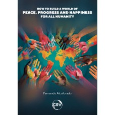 How to build a world of peace, progress and happiness for all humanity: How to realize planetary utopias to build a world of peace, progress and happiness for all humanity How to build a world of peace, progress and happiness for all humanity: How to realize planetary utopias to build a world of peace, progress and happiness for all humanity