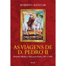 As viagens de D. Pedro II