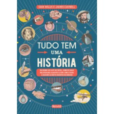 Tudo tem uma história