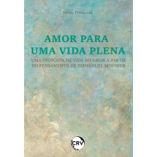 Amor para uma vida plena: Uma proposta de vida no amor a partir do pensamento de Emmanuel Mounier