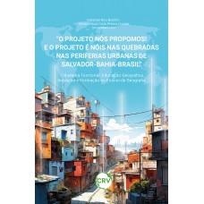 “O projeto nós propomos! e o projeto é nois nas quebradas nas periferias urbanas de Salvador-Bahia-Brasil”