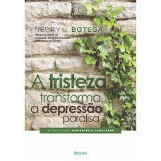 A tristeza transforma, a depressão paralisa