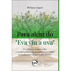 Para além do “eva viu a uva”: O colher e o semear sobre o caráter político-pedagógico e o trabalho socioeducativo de assistentes sociais