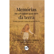 Memórias de um saber que vem da terra: História, Educação e Cultura em Igarapé-Miri/PA