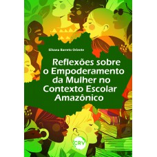 Reflexões sobre o empoderamento da mulher no contexto escolar amazônico