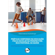 Práticas corporais na educação física escolar na perspectiva multifatorial da saúde: Uma Proposta para os Anos Finais do Ensino Fundamental