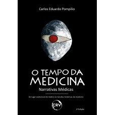 O tempo da medicina: Narrativas médicas do lugar existencial do médico às tensões históricas da medicina