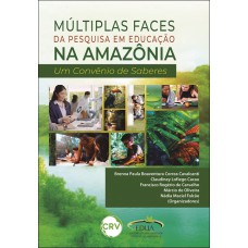 Múltiplas faces da pesquisa em educação na Amazônia: Um convênio de saberes