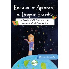 Ensinar e aprender a língua escrita: Reflexões didáticas à luz do enfoque histórico-crítico