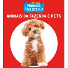 Coleção Primeira Biblioteca - Animais da Fazenda e Pets