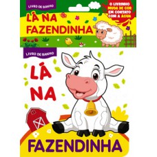 Lá na Fazendinha - Livro de Banho Lá na Fazendinha - Livro de Banho