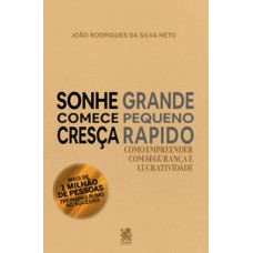 Sonhe grande, comece pequeno e cresça rápido