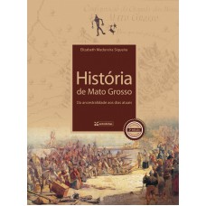 História de Mato Grosso: da Ancestralidade aos Dias Atuais