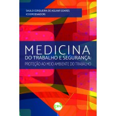 Medicina do trabalho e segurança: Proteção ao meio ambiente do trabalho