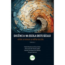 Docência na escola deste século: Entre a nova e a velha escola – Vol. 2