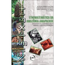 Etnomatemática da Amazônia Amapaense:Desvendando caminhos entre saberes, culturas e tradições