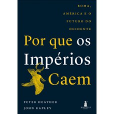 Por que os impérios caem