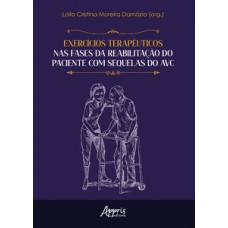 Exercícios terapêuticos nas fases da reabilitação do paciente com sequelas do AVC