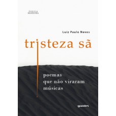 Tristeza Sã – Poemas que não viraram músicas